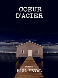 Coeur d'Acier - Paul Féval - E-Book