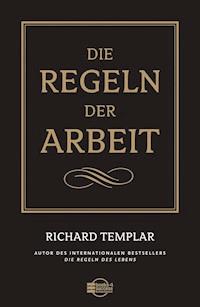 Die Regeln der Arbeit - Richard Templar - E-Book