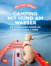 Yes we camp! Camping mit Hund am Wasser - Eva Stadler - E-Book