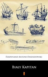 Biały Kapitan - Ferdynand Antoni Ossendowski - E-Book
