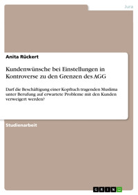 Kundenwünsche bei Einstellungen  in Kontroverse  zu den Grenzen des AGG - Anita Rückert - E-Book