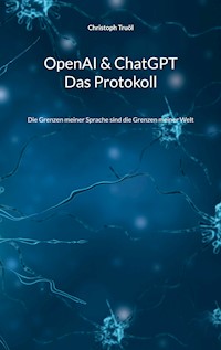 OpenAI & ChatGPT - Das Protokoll - Christoph Truöl - E-Book