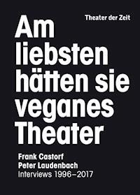 Am liebsten hätten sie veganes Theater - Peter Laudenbach - E-Book