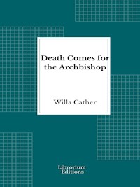 Death Comes for the Archbishop - Willa Cather - E-Book