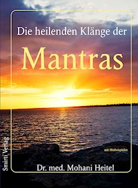 Die heilenden Klänge der Mantras - Dr. Mohani Heitel - E-Book