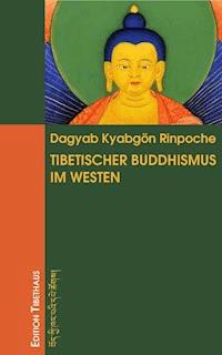 Tibetischer Buddhismus im Westen - Kyabgön Rinpoche Dagyab - E-Book