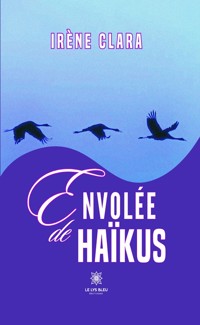 Envolée de haïkus - Irène Clara - E-Book