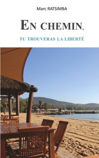 En chemin, tu trouveras la liberté - Marc Ratsimba - E-Book