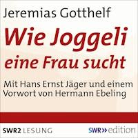 Wie Joggeli eine Frau sucht - Jeremias Gotthelf - Hörbuch