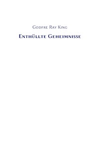 Enthüllte Geheimnisse - Godfre Ray King - E-Book