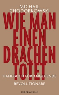 Wie man einen Drachen tötet - Michail Chodorkowski - E-Book