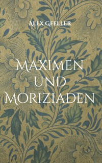 Maximen und Moriziaden - Alex Gfeller - E-Book