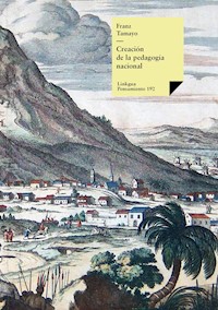 Creación de la pedagogía nacional - Franz Tamayo - E-Book
