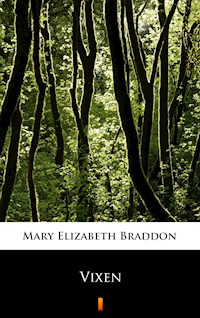 Vixen - Mary Elizabeth Braddon - E-Book