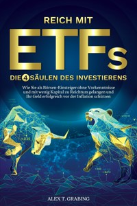 Reich mit ETFs – Die 4 Säulen des Investierens - Alex Grabing - E-Book