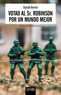 Votad al Sr. Robinson por un mundo mejor - Donald Antrim - E-Book