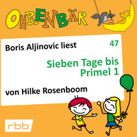 Ohrenbär - eine OHRENBÄR Geschichte, 5, Folge 47: Sieben Tage bis Primel 1 (Hörbuch mit Musik) - Hilke Rosenboom - Hörbuch