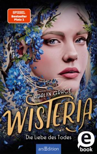 Wisteria – Die Liebe des Todes (Belladonna 3) - Adalyn Grace - E-Book