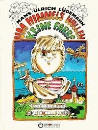 Um Himmels Willen keine Farbe - Hans-Ulrich Lüdemann - E-Book