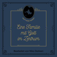 Eine Familie mit Gott im Zentrum - Matthew Henry - Hörbuch