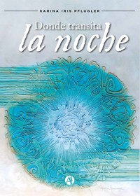 Donde transita la noche - Karina Iris Pflugler - E-Book