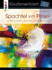 Spachtel trifft Pinsel - Christiane Middendorf - E-Book