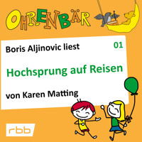 Ohrenbär - eine OHRENBÄR Geschichte, Folge 1: Hochsprung auf Reisen (Hörbuch mit Musik) - Karen Matting - Hörbuch