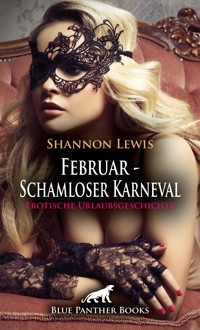 Februar - Schamloser Karneval | Erotische Urlaubsgeschichte - Shannon Lewis - E-Book