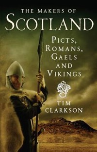 The Makers of Scotland - Tim Clarkson - E-Book