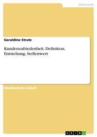 Kundenzufriedenheit. Definition, Entstehung, Stellenwert - Geraldine Strutz - E-Book