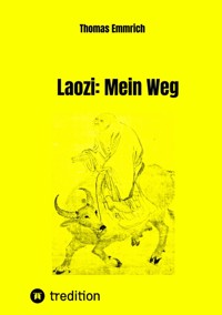 Laozi: Mein Weg - Thomas Emmrich - E-Book