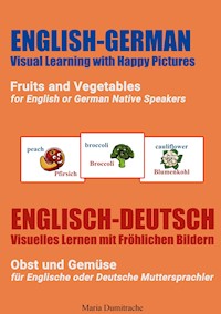 Fruits and Vegetables for English or German Native Speakers, Obst und Gemüse für Englische oder Deutsche Muttersprachler - Maria Dumitrache - E-Book