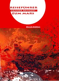 Reiseführer zum Mars - Henner Bangert - E-Book
