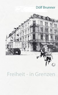Freiheit - in Grenzen - Dölf Brunner - E-Book