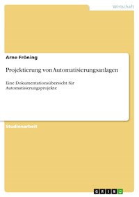 Projektierung von Automatisierungsanlagen - Arne Fröning - E-Book