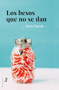 Los besos que no se dan - Jesús Garzás - E-Book