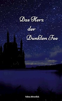 Das Herz der Dunklen Fee - Tabea Bitterlich - E-Book
