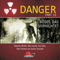 Danger, Part 23: Böses, das vernichtet - Dennis Hendricks - Hörbuch