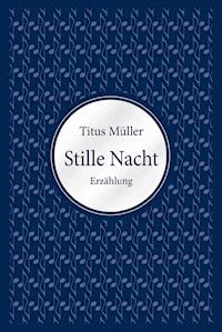 Stille Nacht - Titus Müller - E-Book