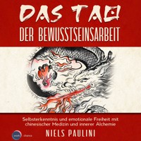 Das Tao der Bewusstseinsarbeit - Selbsterkenntnis und emotionale Freiheit mit chinesischer Medizin und innerer Alchemie (ungekürzt) - Niels Paulini - Hörbuch