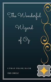 The Wonderful Wizard of Oz - Lyman Frank Baum - E-Book