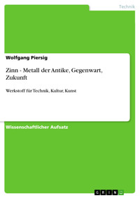 Zinn - Metall der Antike, Gegenwart, Zukunft - Wolfgang Piersig - E-Book