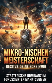 Mikro-Nischen Meisterschaft: Besitze deine Ecke ewig - Kilian Jung - E-Book