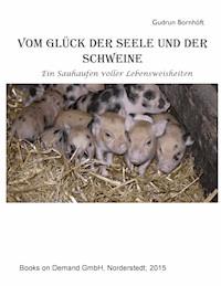 Vom Glück der Seele und der Schweine - Gudrun Bornhöft - E-Book