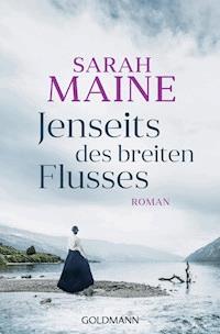 Jenseits des breiten Flusses - Sarah Maine - E-Book