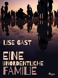 Eine unordentliche Familie - Lise Gast - E-Book