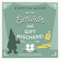 Eierlikör und Giftmischerei - Kerstin Mohr - Hörbuch