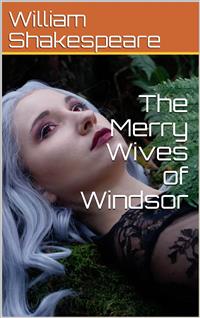The Merry Wives of Windsor - William Shakespeare - E-Book