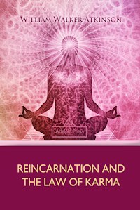 Reincarnation and the Law of Karma - William Walker Atkinson - E-Book