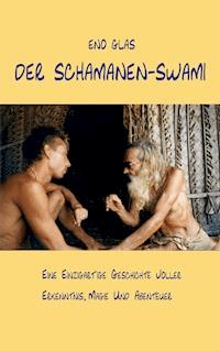 Der Schamanen-Swami - Eno Glas - E-Book
